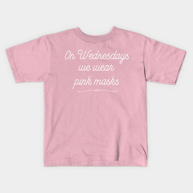 On Wednesdays We Wear Pink Masks Kids T-Shirt by MalibuSun